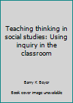 Paperback Teaching thinking in social studies: Using inquiry in the classroom Book