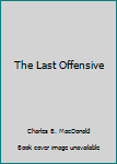 Hardcover The Last Offensive Book