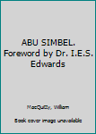 Hardcover ABU SIMBEL. Foreword by Dr. I.E.S. Edwards [Unknown] Book