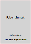 Falcon Sunset - Book #9 of the Falcon Saga