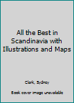 Hardcover All the Best in Scandinavia with Illustrations and Maps Book