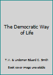 Paperback The Democratic Way of Life Book