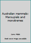 Unknown Binding Australian mammals: Marsupials and monotremes Book