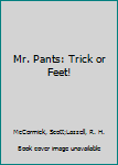 Paperback Mr. Pants: Trick or Feet! Book