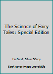 The Science of Fairy Tales: Special Edition