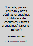 Paperback Granada, paraíso cerrado y otras páginas granadinas (Biblioteca de escritores y temas granadinos) (Spanish Edition) Book