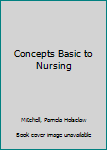 Hardcover Concepts Basic to Nursing Book