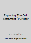 Unknown Binding Exploring The Old Testament "Purkiser Book