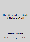 Paperback The Adventure Book of Nature Craft Book