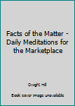 Unknown Binding Facts of the Matter - Daily Meditations for the Marketplace Book