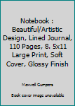 Notebook : Beautiful/Artistic Design, Lined Journal, 110 Pages, 8. 5x11 Large Print, Soft Cover, Glossy Finish