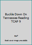 Buckle Down On Tennessee Reading TCAP 9