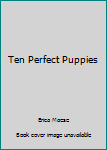 Hardcover Ten Perfect Puppies Book