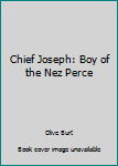 Hardcover Chief Joseph: Boy of the Nez Perce Book