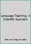 Hardcover Language Teaching: A Scientific Approach Book