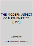 Unknown Binding THE MODERN ASPECT OF MATHEMATICS [ 1st ] Book