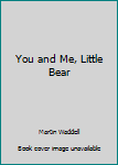 You and Me, Little Bear
