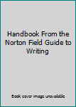 Handbook From the Norton Field Guide to Writing