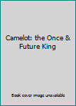 Unknown Binding Camelot: the Once & Future King Book