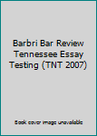 Paperback Barbri Bar Review Tennessee Essay Testing (TNT 2007) Book