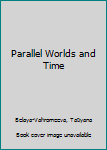 Paperback Parallel Worlds and Time [Russian] Book