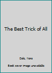 Hardcover The Best Trick of All Book