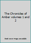 The Chronicles of Amber volumes 1 and 2
