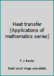 Hardcover Heat transfer (Applications of mathematics series) Book