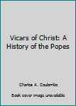 Hardcover Vicars of Christ: A History of the Popes Book