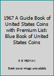 Hardcover 1967 A Guide Book of United States Coins with Premium List: Blue Book of United States Coins Book