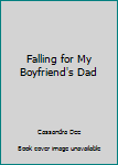 Falling for My Boyfriend's Dad