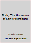 Mass Market Paperback Floris, The Horseman of Saint Petersburg Book