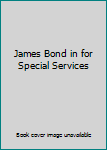 Hardcover James Bond in for Special Services Book