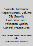 SeaWiFS Technical Report Series. Volume 38; SeaWiFS Calibration and Validation Quality Control Procedures