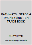 Paperback PATHWAYS: GRADE 4 TWENTY AND TEN TRADE BOOK