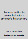 Unknown Binding An introduction to animal behavior : ethology's first century Book