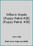 Paperback Willow's Woods (Puppy Patrol #28) (Puppy Patrol, #28) Book