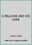 Unknown Binding A FELLOWE AND HIS WIFE Book