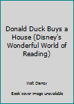 Donald Duck Buys a House - Book  of the Disney's Wonderful World of Reading
