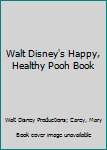 Paperback Walt Disney's Happy, Healthy Pooh Book