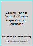 Paperback Camino Planner Journal : Camino Preparation and Journaling Book