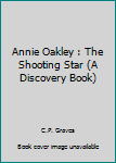 Unknown Binding Annie Oakley : The Shooting Star (A Discovery Book) Book