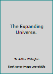 Unknown Binding The Expanding Universe. Book
