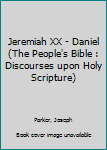 Unknown Binding Jeremiah XX - Daniel (The People's Bible : Discourses upon Holy Scripture) Book