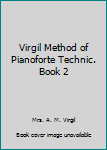 Unknown Binding Virgil Method of Pianoforte Technic. Book 2 Book