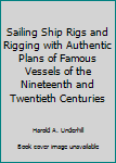 Hardcover Sailing Ship Rigs and Rigging with Authentic Plans of Famous Vessels of the Nineteenth and Twentieth Centuries Book