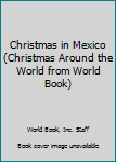 Hardcover Christmas in Mexico (Christmas Around the World from World Book) Book