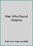 Unknown Binding Men Who Found America Book
