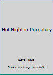 Paperback Hot Night in Purgatory Book