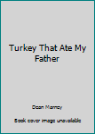 Library Binding Turkey That Ate My Father Book